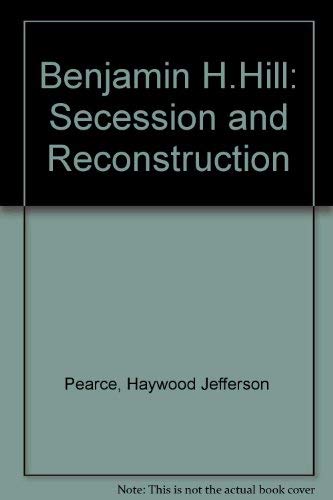 Imagen de archivo de Benjamin H. Hill--Secession and Reconstruction a la venta por Sessions Book Sales