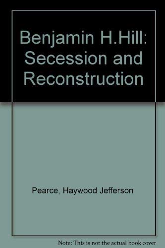 Stock image for Benjamin H. Hill, secession and reconstruction for sale by Wonder Book