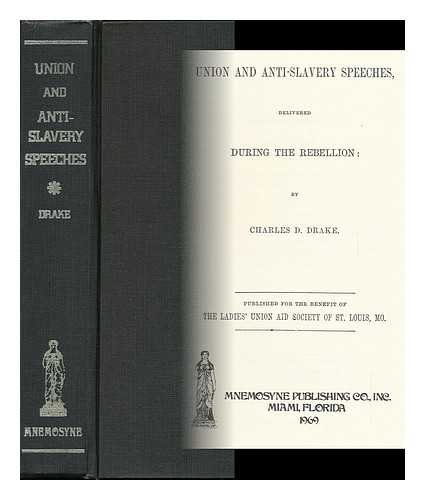 Imagen de archivo de Union and Anti-Slavery Speeches Delivered During the Rebellion a la venta por Half Price Books Inc.