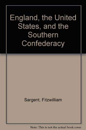 Imagen de archivo de England, the United States, and the Southern Confederacy a la venta por Main Street Fine Books & Mss, ABAA