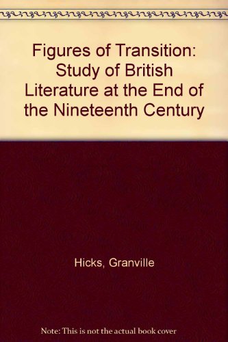 Imagen de archivo de Figures of Transition : A Study of British Literature at the End of the Nineteenth Century a la venta por Better World Books