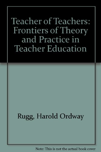 Imagen de archivo de Teacher of Teachers : Frontiers of Theory and Practice in Teacher Education a la venta por Better World Books