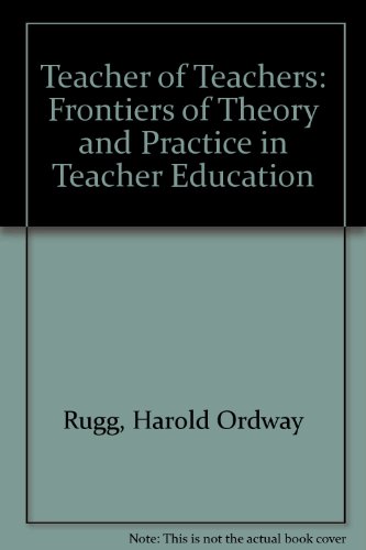 9780837128733: The teacher of teachers;: Frontiers of theory and practice in teacher education