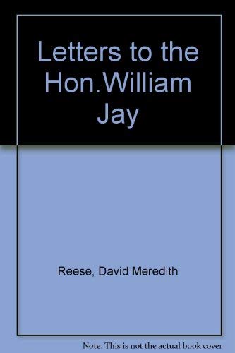 Imagen de archivo de Letters to the Hon. William Jay, being a reply to his "Inquiry into the American colonization and American anti-slavery societies." a la venta por Half Price Books Inc.