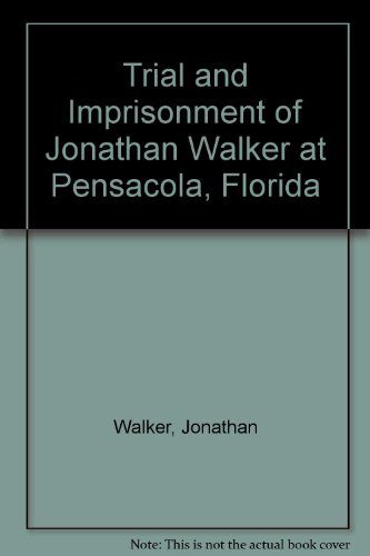 Trial and Imprisonment of Jonathan Walker, at Pensacola, Florida, for aiding Slaves to Escape fro...