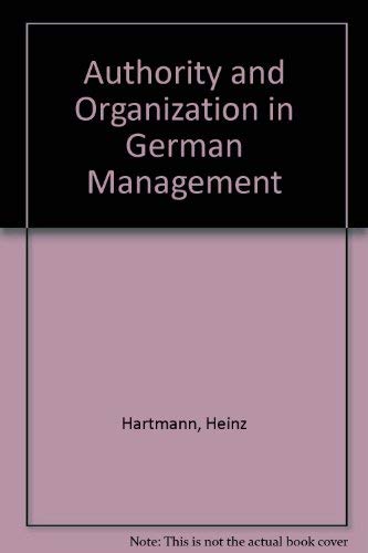 Authority and organization in German management (9780837131047) by [???]