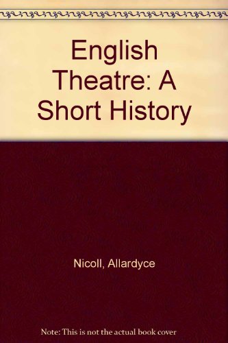 The English Theatre: A Short History (9780837131337) by Nicoll, Allardyce