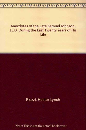 Imagen de archivo de Anecdotes Of The Late Samuel Johnson, Ll.d. During The Last Twenty Years Of His Life a la venta por Willis Monie-Books, ABAA