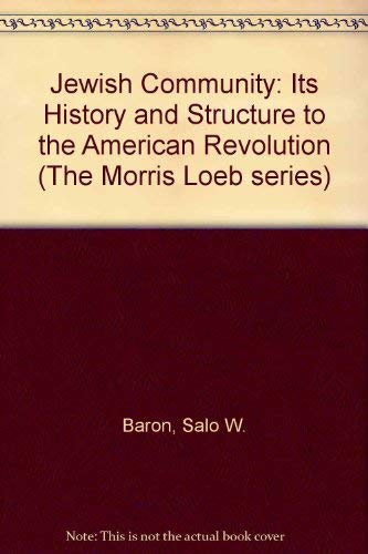 Jewish Community: Its History and Structure to the American Revolution (3 Volumes) (9780837132747) by Baron, Salo Wittmayer