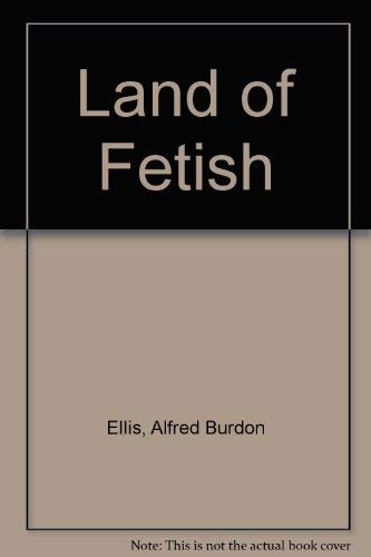 Stock image for The Land of Fetish for sale by Crossroad Books