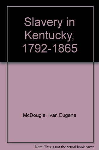 Stock image for Slavery in Kentucky, 1792-1865 for sale by FOLCHATT
