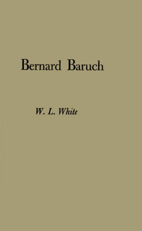 Beispielbild fr Bernard Baruch, Portrait of a Citizen zum Verkauf von Better World Books