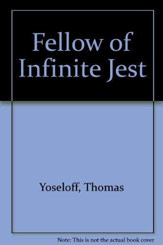 Stock image for Fellow of Infinite Jest for sale by Daedalus Books
