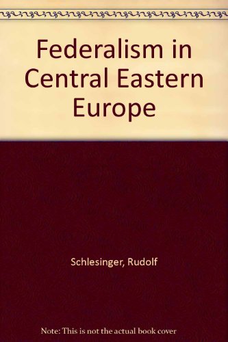 Federalism in Central and Eastern Europe (9780837134024) by Schlesinger, Rudolf