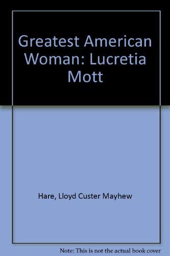Beispielbild fr The Greatest American Woman : Lucretia Mott zum Verkauf von Better World Books
