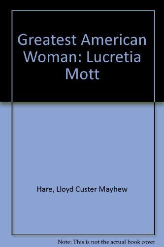 9780837135939: The greatest American woman, Lucretia Mott,