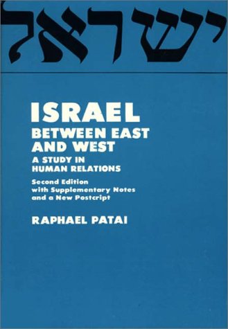 Israel between East and West: A Study in Human Relations (9780837137193) by Patal, Raphael