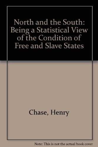 Stock image for The North and the South: Being a statistical view of the condition of the free and slave states for sale by The Book Bin