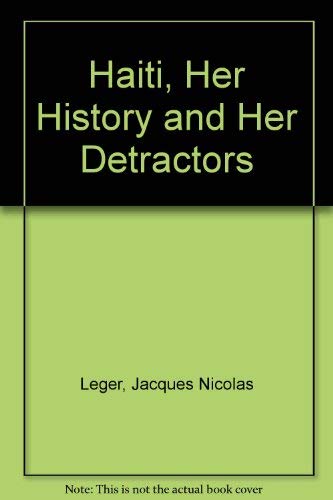Stock image for Haiti: Her History and Her Detractors for sale by Conover Books