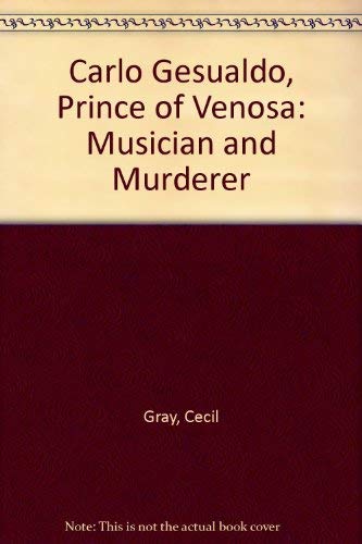 Imagen de archivo de Carlo Gesualdo, Prince of Venosa : Musician and Murderer a la venta por Better World Books: West