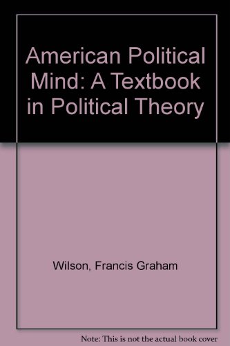 Imagen de archivo de American Political Mind : A Textbook in Political Theory a la venta por Better World Books: West