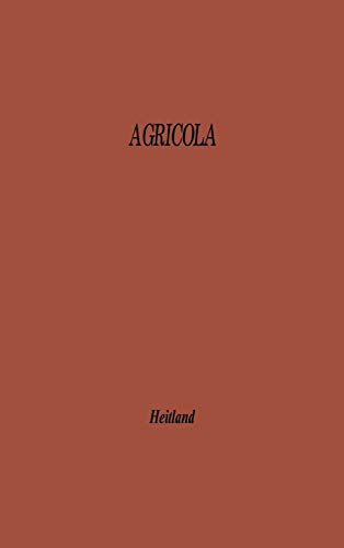 Beispielbild fr Agricola: A Study of Agriculture and Rustic Life in the Greco-Roman World from the Point of View of Labour zum Verkauf von William H. Allen Bookseller