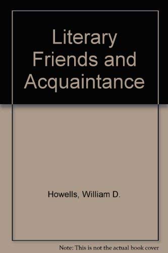 Literary Friends and Acquaintance: a Personal Retrospect of American Authorship. - Howells, W. D.