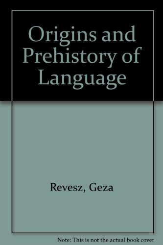 Beispielbild fr The Origins and Prehistory of Language zum Verkauf von Better World Books