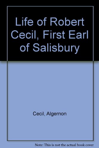 Stock image for A life of Robert Cecil, First Earl of Salisbury for sale by harvardyard