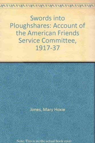Stock image for SWORDS INTO PLOUGHSHARES, AN ACCOUNT OF THE AMERICAN FREINDS SERVICE COMMITTEE 1917-1937 for sale by Melanie Nelson Books