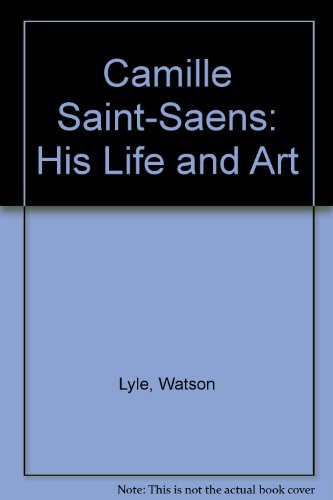 9780837142661: Camille Saint-Saens: His Life and Art