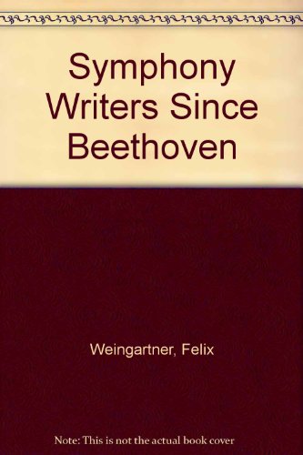 THE SYMPHONY WRITERS SINCE BEETHOVEN