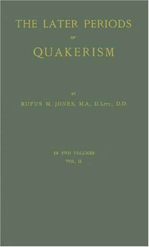 The Later Periods of Quakerism, Volume II.