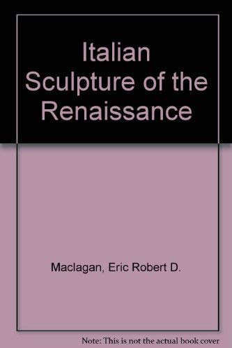 Stock image for Italian Sculpture of the Renaissance. The Charles Eliot Norton Lectures 1927-1928 for sale by Tiber Books