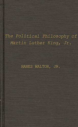 Beispielbild fr The Political Philosophy of Martin Luther King, Jr. (Contributions in Afro-American and African Studies, Number 10) zum Verkauf von suffolkbooks