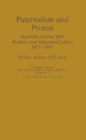9780837146621: Paternalism and Protest; Southern Cotton Mill Workers and Organized Labor, 1875-1905.: Southern Cotton Mill Workers and Organized Labor, 1875-1905