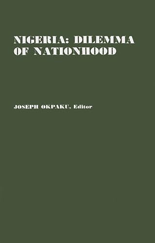 Stock image for Nigeria : Dilemma of Nationhood; an African Analysis of the Biafran Conflict for sale by Better World Books