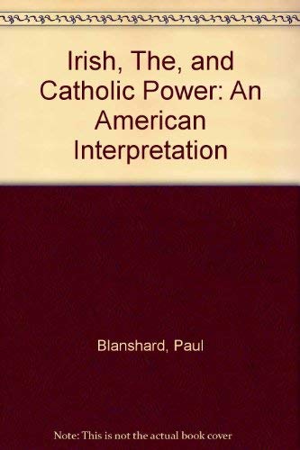 Stock image for The Irish and Catholic Power: An American Interpretation for sale by 2Vbooks