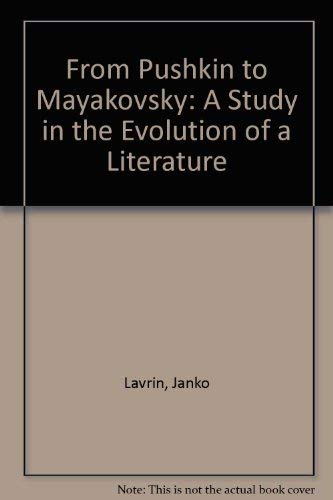 Beispielbild fr From Pushkin to Mayakovsky: a Study in the Evolution of a Literature zum Verkauf von WeSavings LLC