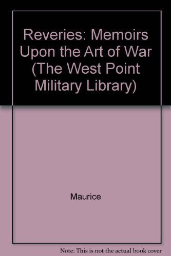 Imagen de archivo de Reveries or Memoirs upon the Art of War: To Which Are Added Some Original Letters, upon Various Military Subjects, Wrote by the Count to the Late King . Library) (English and French Edition) a la venta por Phatpocket Limited