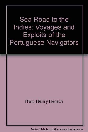 Stock image for Sea Road to the Indies: An Account of the Voyages and Exploits of the Portuguese Navigators for sale by Irish Booksellers