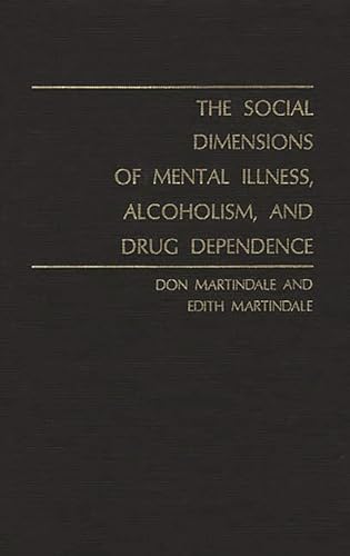 9780837151755: The Social Dimensions of Mental Illness, Alcoholism and Drug Dependence