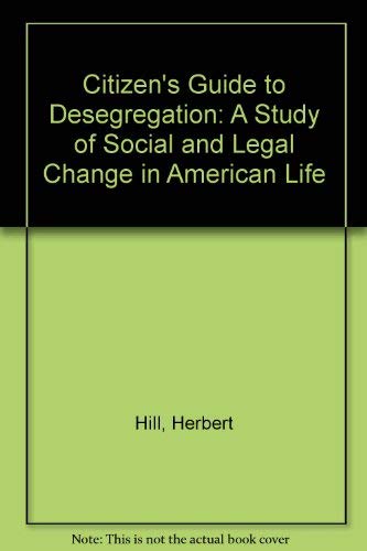 Imagen de archivo de Citizen's Guide to Desegregation: A Study of Social and Legal Change in American Life a la venta por ThriftBooks-Dallas