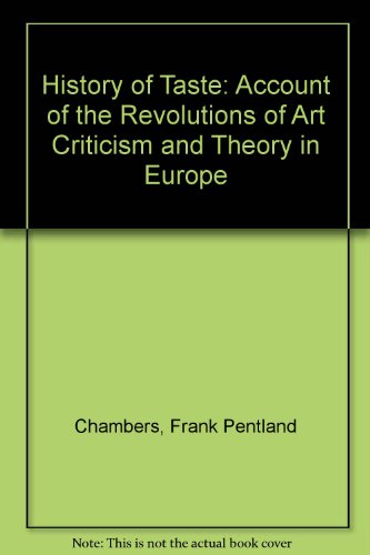 Beispielbild fr The History of Taste: An Account of the Revolutions of Art Criticism and Theory in Europe zum Verkauf von Anybook.com