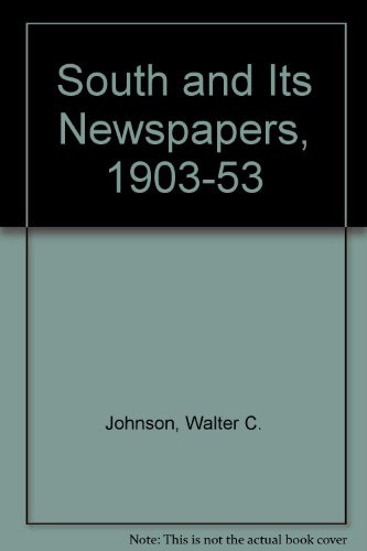 Imagen de archivo de The South and Its Newspapers, 1903-1953: The Story of the Southern Newspaper Publishers Association and Its Part in the South's Economic Rebirth, a la venta por FOLCHATT