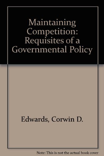 Stock image for Maintaining Competition: Requisites of a Governmental Policy for sale by Mispah books