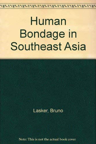 Human bondage in Southeast Asia (9780837156125) by Lasker, Bruno