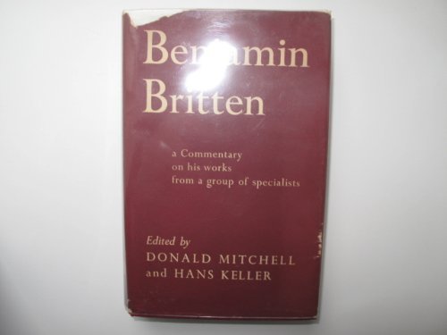 Imagen de archivo de Benjamin Britten : A Commentary on His Works from a Group of Specialists a la venta por Better World Books