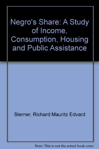 Stock image for Negro's Share: A Study of Income, Consumption, Housing and Public Assistance for sale by Kennys Bookshop and Art Galleries Ltd.