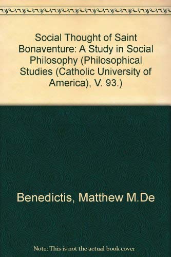 Stock image for The Social Thought of Saint Bonaventure: A Study in Social Philosophy (Philosophical Studies (Catholic University of America), V. 93.) for sale by Zubal-Books, Since 1961
